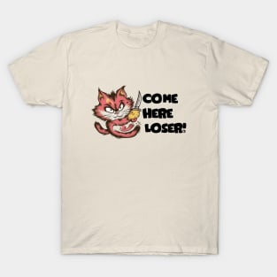 Come Here Loser T-Shirt